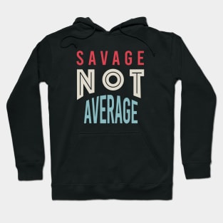 Fitness Saying Savage Not Average Hoodie